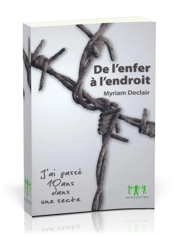 De l'enfer à l'endroit - J'ai passé 10 ans dans une secte