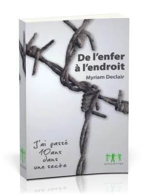 De l'enfer à l'endroit - J'ai passé 10 ans dans une secte