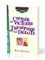 Choisir la victoire, triompher de la défaite - Josué, Juges, Ruth