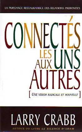 Connectés les uns aux autres - La puissance restauratrice des relations profondes