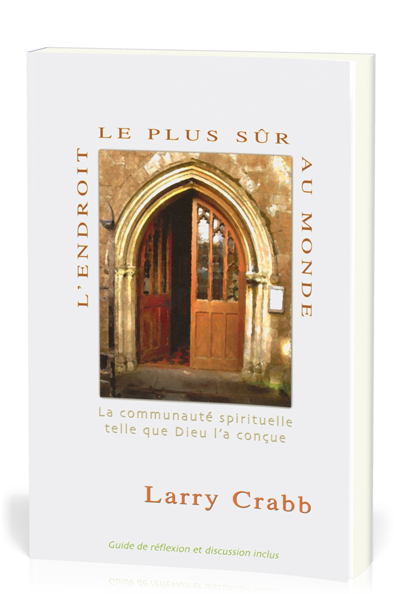 Endroit le plus sûr au monde, L' - La communauté spirituelle telle que Dieu l’a conçue