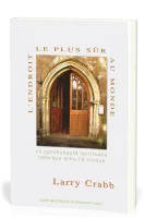 Endroit le plus sûr au monde, L' - La communauté spirituelle telle que Dieu l’a conçue