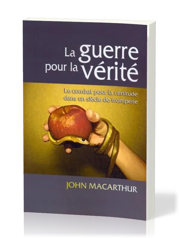Guerre pour la vérité, La - Le combat pour la certitude dans un siècle de tromperie
