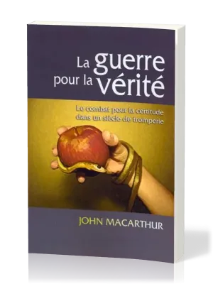 Guerre pour la vérité, La - Le combat pour la certitude dans un siècle de tromperie