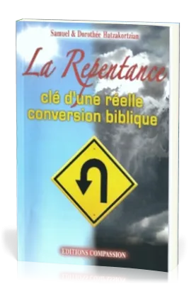 Repentance, La - Clé d'une réelle conversion biblique
