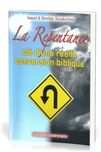 Repentance, La - Clé d'une réelle conversion biblique