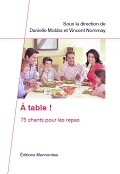 A table ! 75 chants pour les repas (avec partitions)