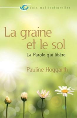 Graine et le sol, La - La parole qui libère