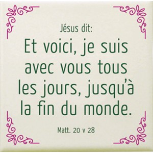 Céramique Et voici, Je suis avec vous - Matthieu 20:28