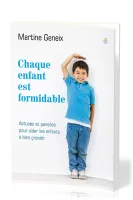 Chaque enfant est formidable - Astuces et pensées pour aider les enfants à bien grandir