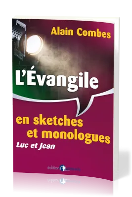 Evangile en sketches et monologues, L' (Luc et Jean)