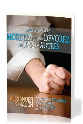 Mais si vous vous mordez et vous dévorez les uns les autres