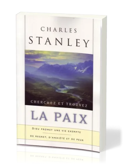 Cherchez et trouvez la paix - Dieu promet une vie exempte de regret, d’anxiété et de peur
