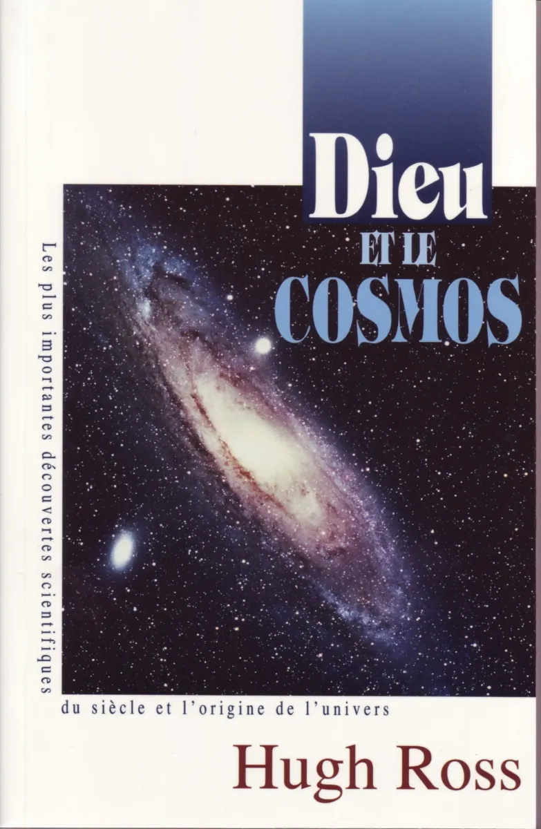 Dieu et le cosmos - Les plus importantes découvertes scientifiques du siècle et l’origine de...