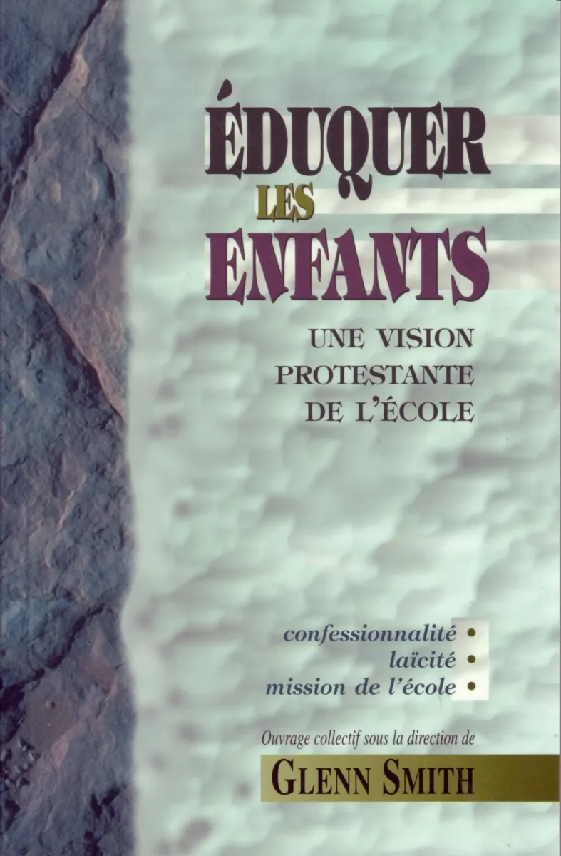 Eduquer les enfans - Une vision protestante de l'école