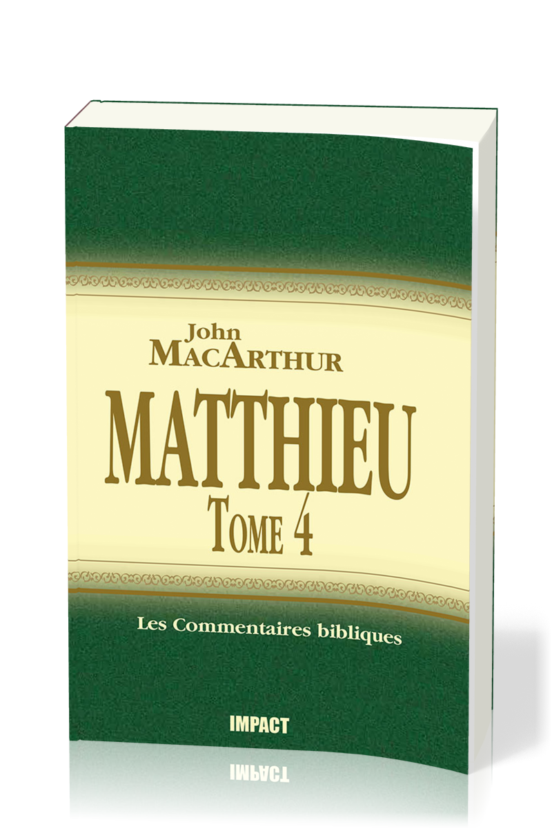 Matthieu Tome 4 - chapitres 24-28 - Commentaire MacArthur