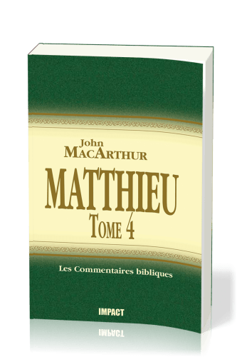 Matthieu Tome 4 - chapitres 24-28 - Commentaire MacArthur