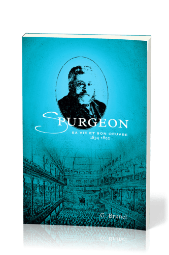Spurgeon - Sa vie et son oeuvre