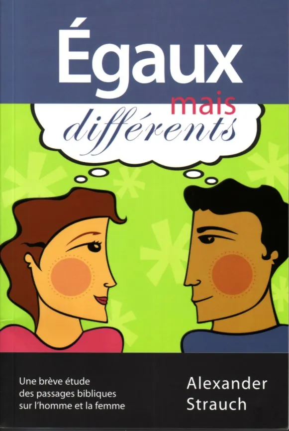 Egaux mais différents - Une brève étude des passages bibliques sur l'homme et la femme