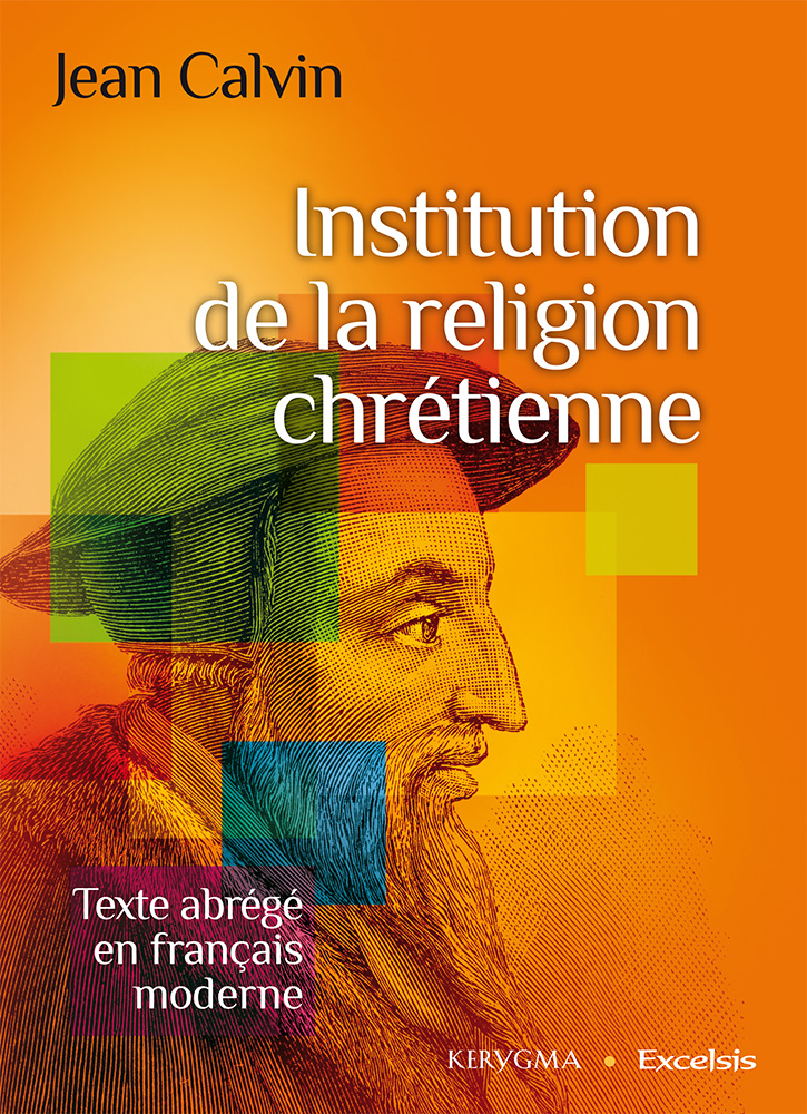 Institution de la religion chrétienne (Abrégé en français moderne)