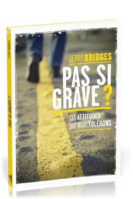 Pas si grave ? - ces attitudes que nous tolérons