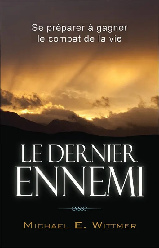 Dernier ennemi, Le - Se préparer à gagner le combat de la vie
