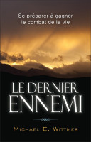 Dernier ennemi, Le - Se préparer à gagner le combat de la vie