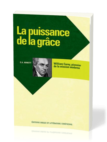 Puissance de la grâce, La - William Carey, pionnier de la mission moderne