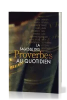 Sagesse des Proverbes au quotidien, La