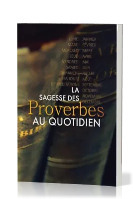 Sagesse des Proverbes au quotidien, La