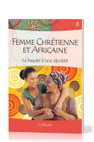 Femme chrétienne et africaine - La beauté d'une identité