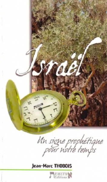 Israel - Un signe prophétique pour notre temps