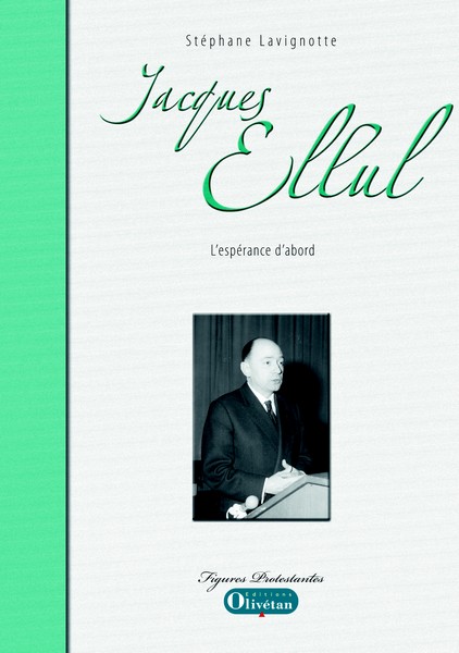 Jacques Ellul - L'espérance d'abord