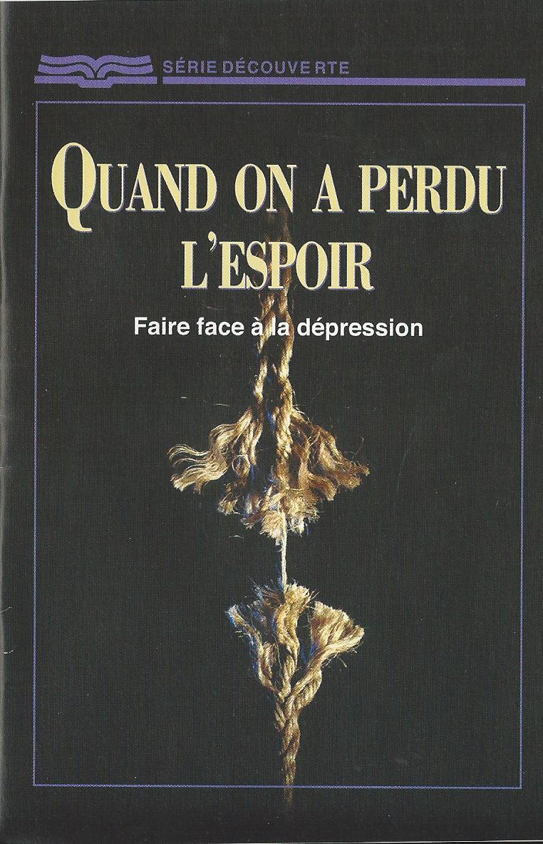 Quand on a perdu l'espoir - Faire face à la dépression