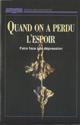 Quand on a perdu l'espoir - Faire face à la dépression