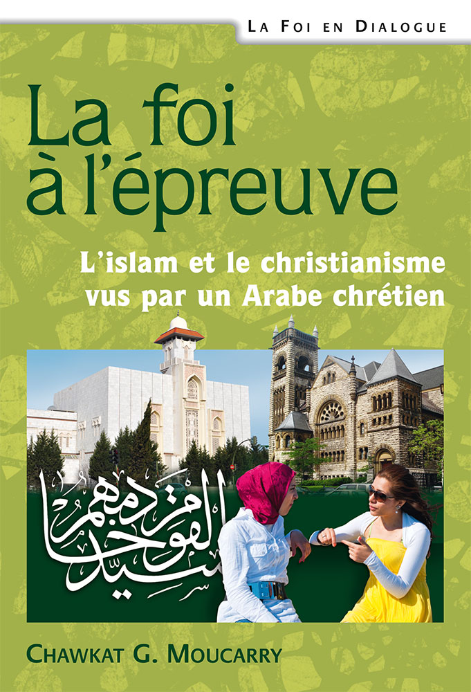 Foi à l'épreuve, La - L’islam et le christianisme vus par un Arabe chrétien