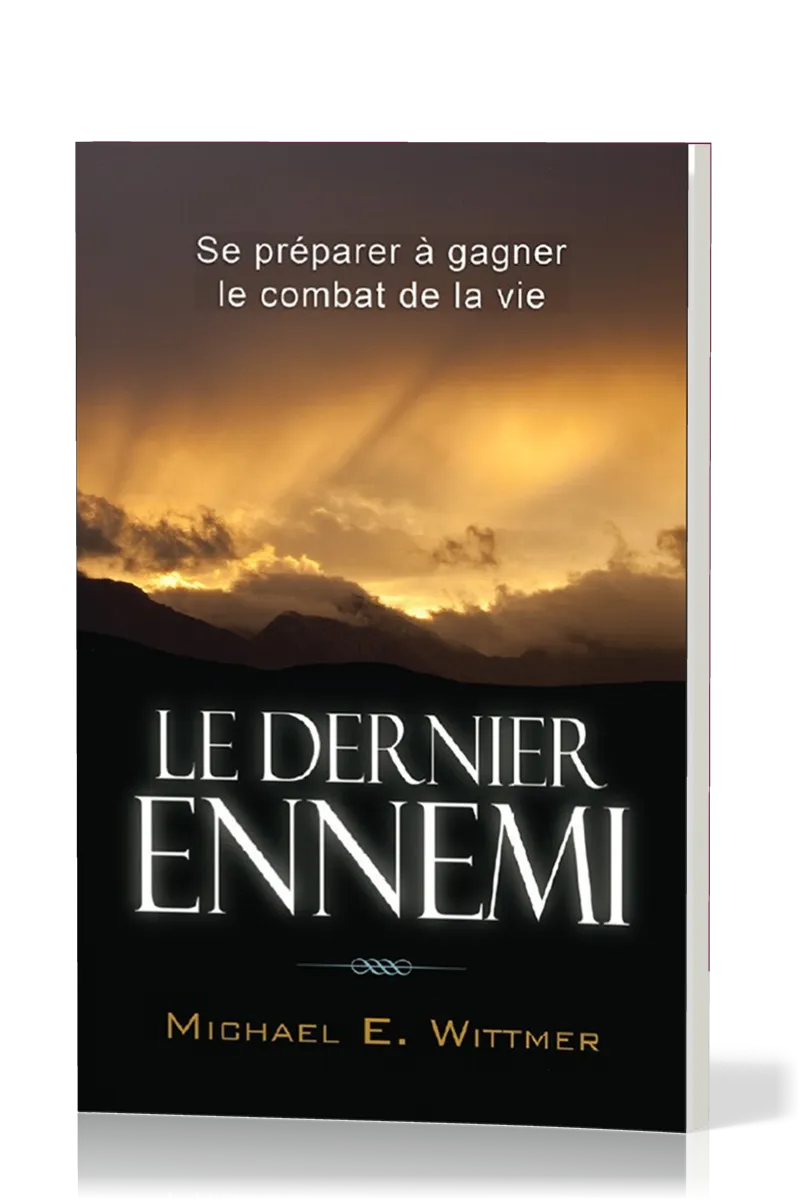 Dernier ennemi, Le - Se préparer à gagner le combat de la vie