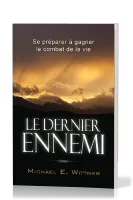 Dernier ennemi, Le - Se préparer à gagner le combat de la vie