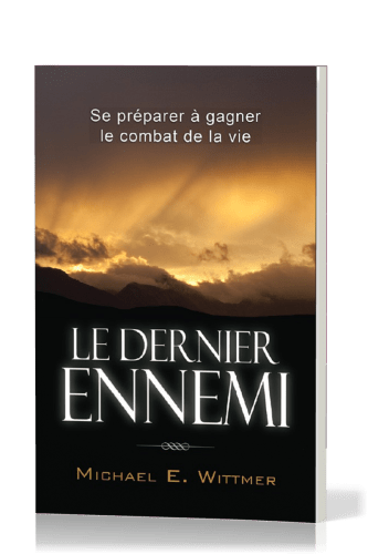 Dernier ennemi, Le - Se préparer à gagner le combat de la vie