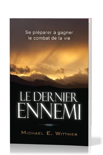 Dernier ennemi, Le - Se préparer à gagner le combat de la vie