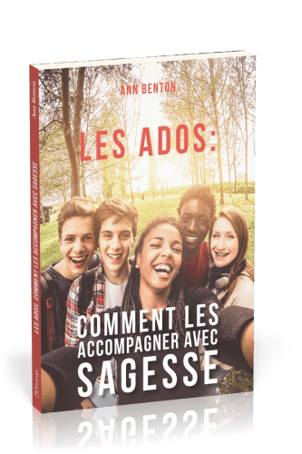 Ados, Les : comment les accompagner avec sagesse