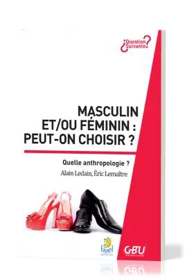 Masculin et/ou féminin : peut-on choisir ? - Quelle anthropologie ?