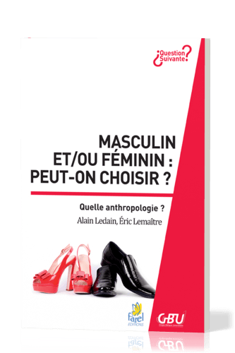 Masculin et/ou féminin : peut-on choisir ? - Quelle anthropologie ?