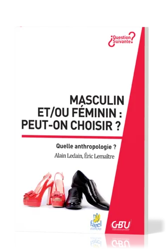 Masculin et/ou féminin : peut-on choisir ? - Quelle anthropologie ?