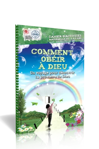 Comment obéir à Dieu - Un voyage pour découvrir la promesse de Dieu (5-6 ans)