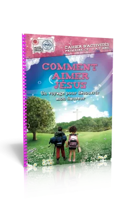 Comment aimer Jésus - Un voyage pour découvrir mon sauveur (6-7 ans)