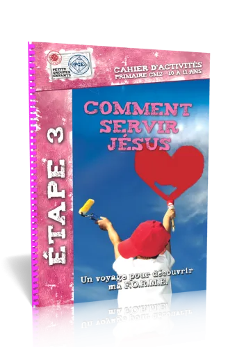 Comment servir Jésus - un voyage pour découvrir ma F.O.R.M.E. (10-11 ans)