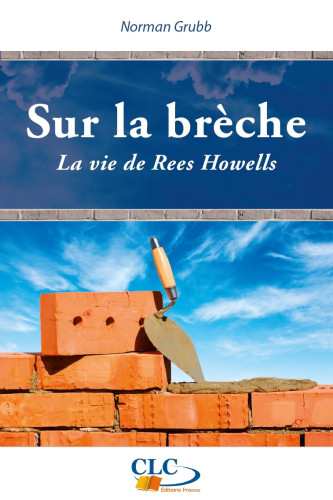 Sur la brèche - La vie de Rees Howells