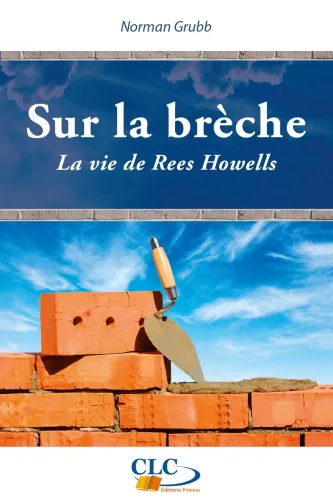Sur la brèche - La vie de Rees Howells