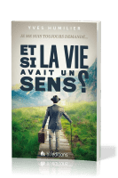Et si la vie avait un sens ? - Je me suis toujours demandé...